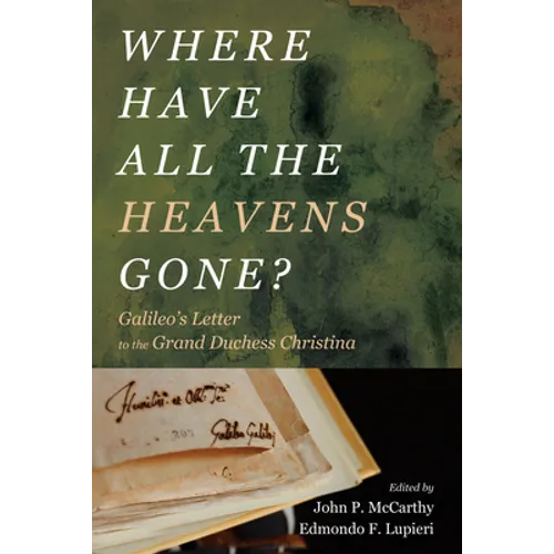 Where Have All the Heavens Gone?: Galileo's Letter to the Grand Duchess Christina - Hardcover