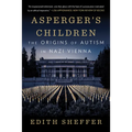 Asperger's Children: The Origins of Autism in Nazi Vienna - Paperback