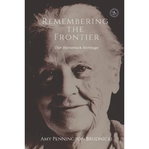 Remembering the Frontier: Our Horseback Heritage - Paperback