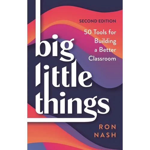 Big Little Things: 50 Tools for Building a Better Classroom - Paperback