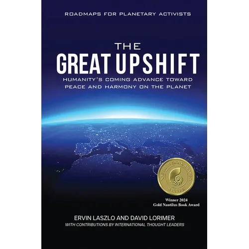 The Great Upshift: Humanity's Coming Advance Toward Peace and Harmony on the Planet - Paperback