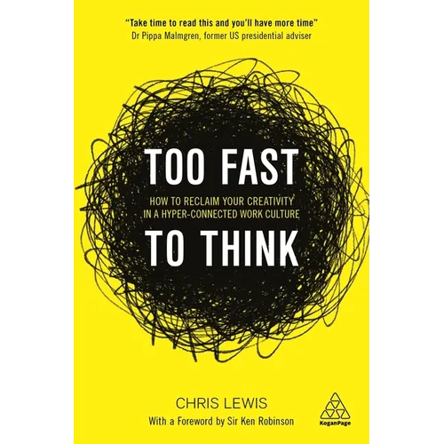 Too Fast to Think: How to Reclaim Your Creativity in a Hyper-Connected Work Culture - Paperback