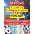 EXTREMO - Libro De Rompecabeza En ESPAÑOL: Relleno De Palabra, Laberinto Sopa De Letras Y Sudoku. - Paperback