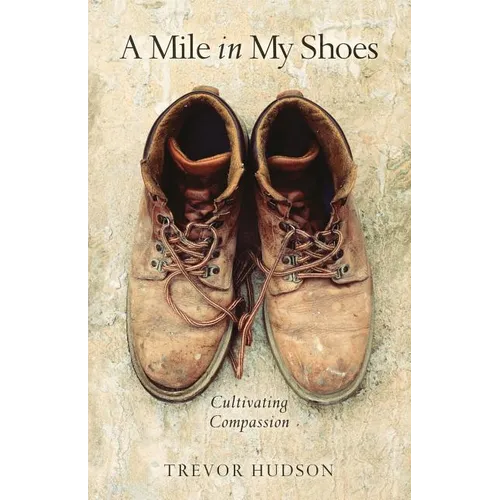 A Mile in My Shoes: Cultivating Compassion - Paperback