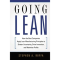 Going Lean: How the Best Companies Apply Lean Manufacturing Principles to Shatter Uncertainty, Drive Innovation, and Maximize Profits - Paperback