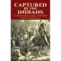 Captured by the Indians: 15 Firsthand Accounts, 1750-1870 - Paperback