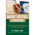 Market-Neutral Trading: Combining Technical and Fundamental Analysis Into 7 Long-Short Trading Systems - Hardcover