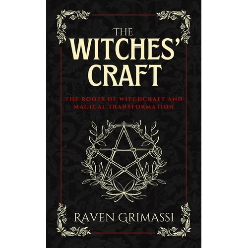 The Witches' Craft: The Roots of Witchcraft and Magical Transformation - Paperback
