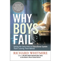 The Why Boys Fail: Saving Our Sons from an Educational System That's Leaving Them Behind - Paperback