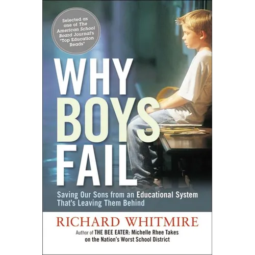 The Why Boys Fail: Saving Our Sons from an Educational System That's Leaving Them Behind - Paperback