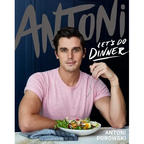 Antoni: Let's Do Dinner - Hardcover
