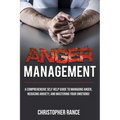 Anger Management: A comprehensive self-help guide to managing anger, reducing anxiety, and mastering your emotions! - Paperback