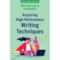 Writing Skills Handbook: Acquiring High-Performance Writing Techniques - Paperback