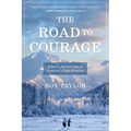 The Road to Courage: A Boy's Adventures on America's Last Frontier - Paperback