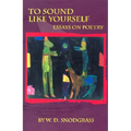 To Sound Like Yourself: Essays on Poetry - Paperback