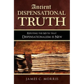 Ancient Dispensational Truth: Refuting the Myth that Dispensationalism is New - Paperback