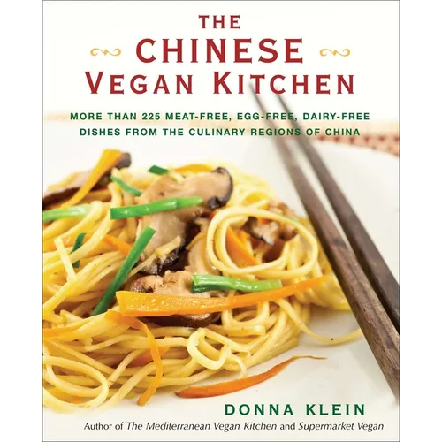 The Chinese Vegan Kitchen: More Than 225 Meat-free, Egg-free, Dairy-free Dishes from the Culinary Regions o f China - Paperback