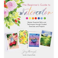 The Beginner's Guide to Watercolor: Master Essential Skills and Techniques Through Guided Exercises and Projects - Paperback