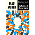 Mad World: The Politics of Mental Health - Paperback
