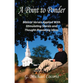 A Point to Ponder: Biblical Verses Applied With Stimulating Stories and Thought-provoking Ideas - Paperback