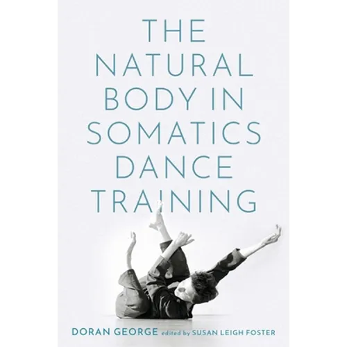 Natural Body in Somatics Dance Training - Paperback