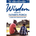 Wisdom from My Father's Porch: A Guide for Young Black Men - Paperback
