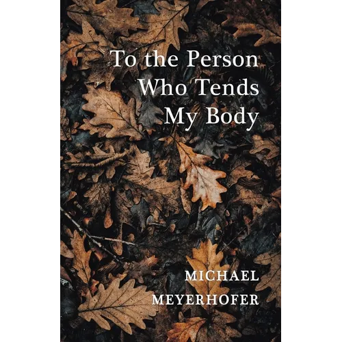 To the Person Who Tends My Body - Paperback