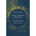 A Non-Anxious Presence: How a Changing and Complex World Will Create a Remnant of Renewed Christian Leaders - Paperback