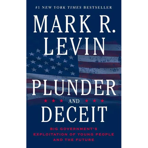 Plunder and Deceit: Big Government's Exploitation of Young People and the Future - Paperback