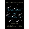 Transient and Strange: Notes on the Science of Life - Hardcover