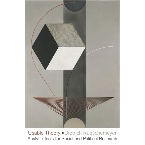 Usable Theory: Analytic Tools for Social and Political Research - Paperback