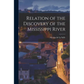 Relation of the Discovery of the Mississippi River [microform] - Paperback