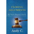 Closing Arguments: For Twelve-Stepping Lawyers - Paperback