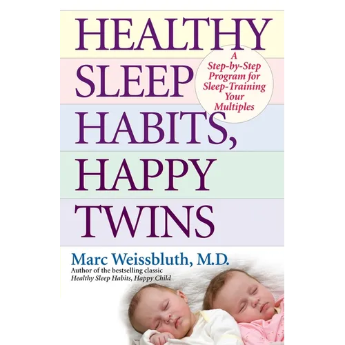 Healthy Sleep Habits, Happy Twins: A Step-By-Step Program for Sleep-Training Your Multiples - Paperback
