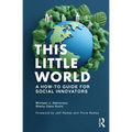 This Little World: A How-To Guide for Social Innovators - Paperback