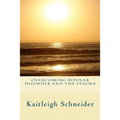 Overcoming Bipolar Disorder and the Stigma - Paperback