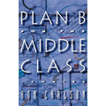 Plan B for the Middle Class: Stories - Paperback