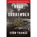 Road to Surrender: Three Men and the Countdown to the End of World War II - Paperback