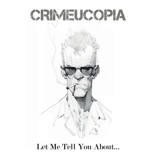 Crimeucopia - Let Me Tell You About... - Paperback