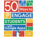 50 Ways to Engage Students with Google Apps - Paperback