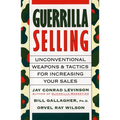 Guerrilla Selling: Unconventional Weapons and Tactics for Increasing Your Sales - Paperback