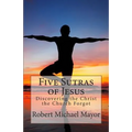 Five Sutras of Jesus: Discovering the Christ the Church Forgot - Paperback