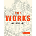 The Works: Anatomy of a City - Paperback