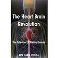 The Heart Brain Revolution: The Science of Being Human - Paperback