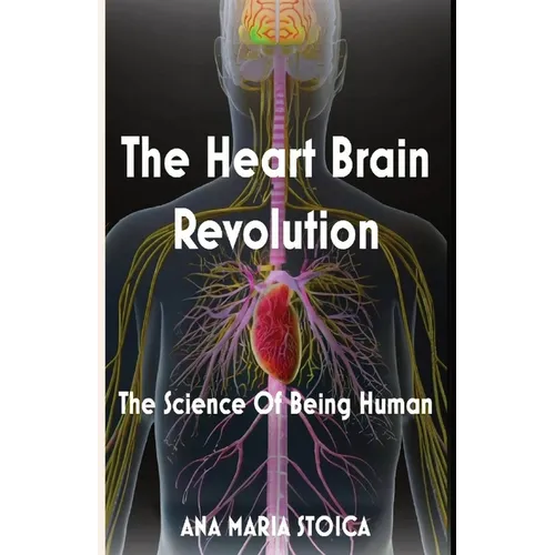 The Heart Brain Revolution: The Science of Being Human - Paperback