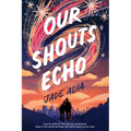 Our Shouts Echo - Hardcover