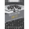 Orchestrating Conflict: Case Studies in Catholic School Leadership - Paperback