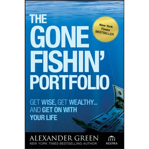 The Gone Fishin' Portfolio: Get Wise, Get Wealthy--And Get on with Your Life - Paperback