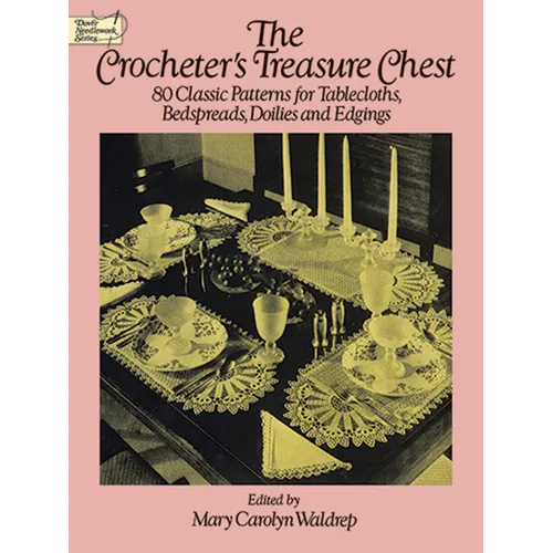 The Crocheter's Treasure Chest: 80 Classic Patterns for Tablecloths, Bedspreads, Doilies and Edgings - Paperback