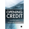 Opening Credit: A Practitioner's Guide to Credit Investment - Hardcover
